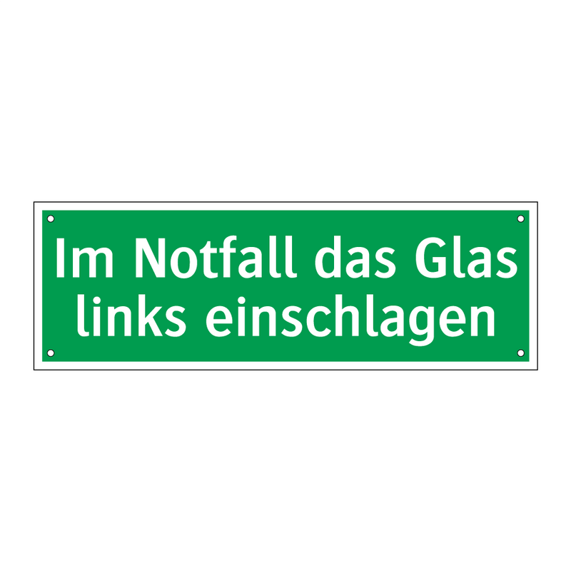 Im Notfall das Glas links einschlagen