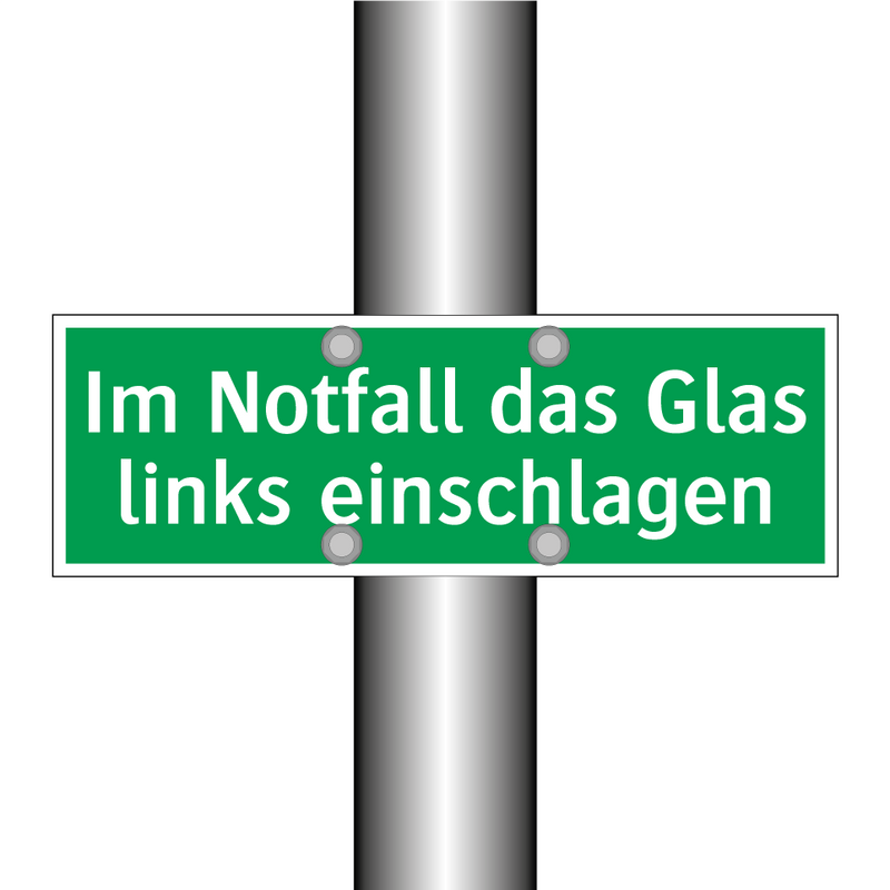 Im Notfall das Glas links einschlagen