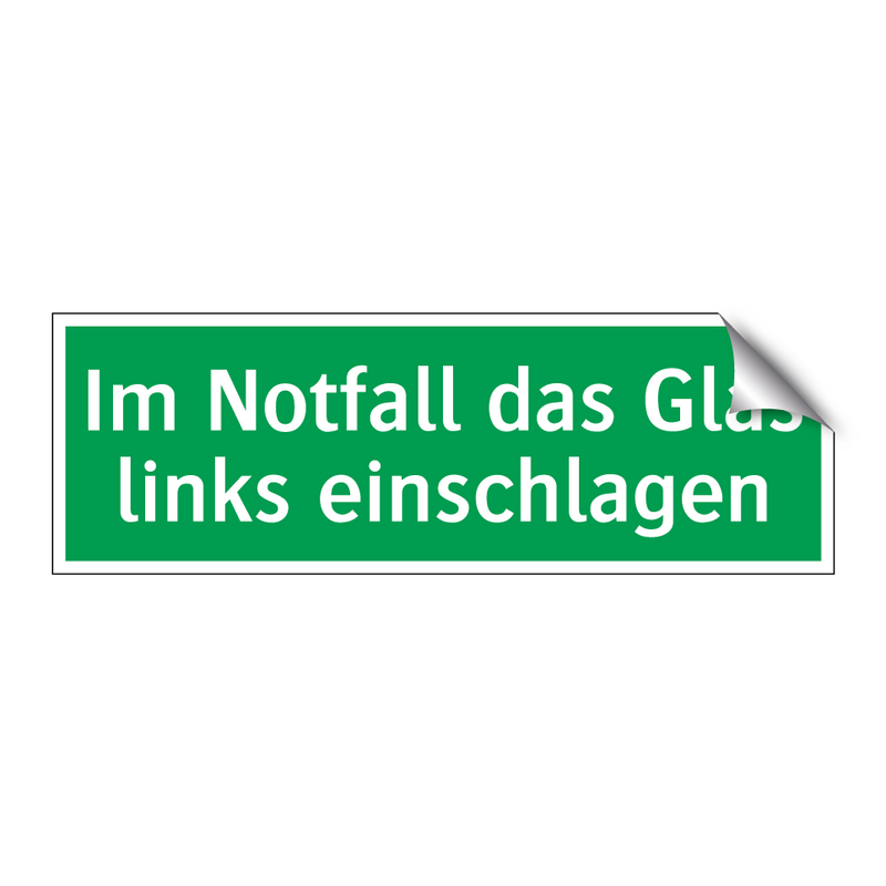 Im Notfall das Glas links einschlagen