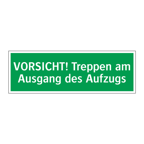 VORSICHT! Treppen am Ausgang des Aufzugs