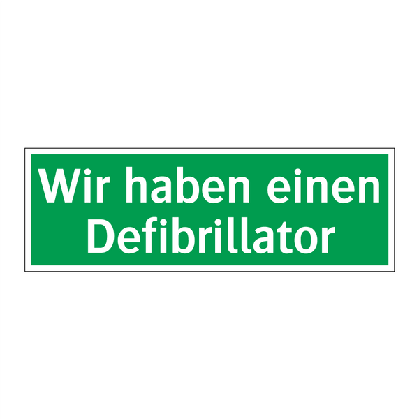 Wir haben einen Defibrillator