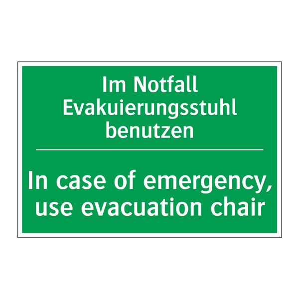 Im Notfall Evakuierungsstuhl benutzen /.../ - In case of emergency, use evacuation /.../