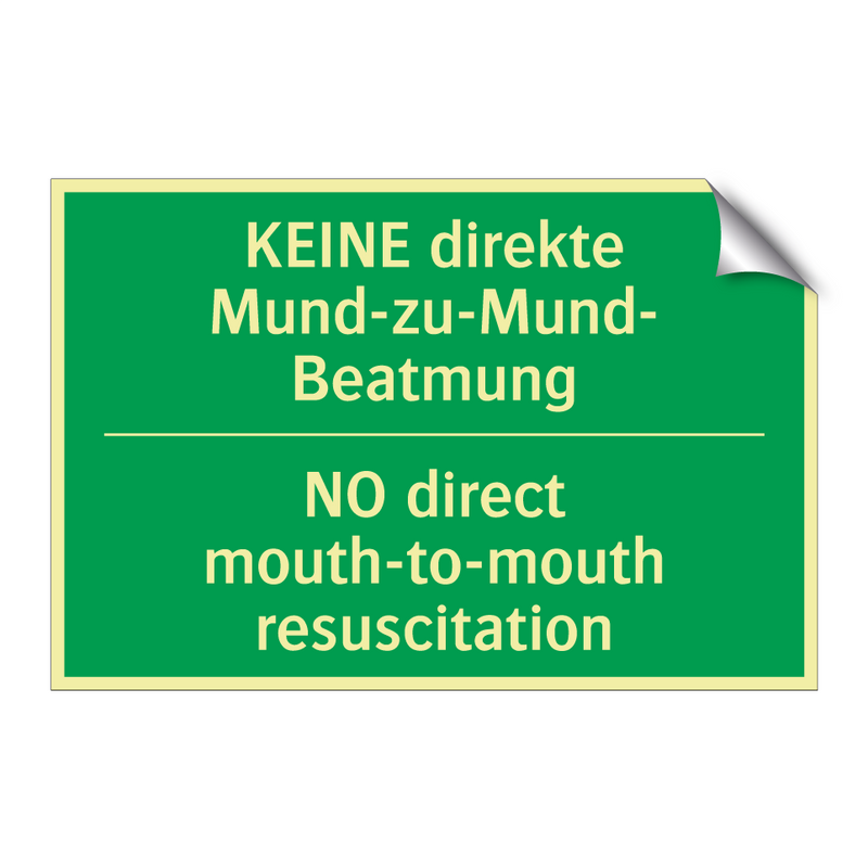 KEINE direkte Mund-zu-Mund- Beatmung /.../ - NO direct mouth-to-mouth resuscitation /.../