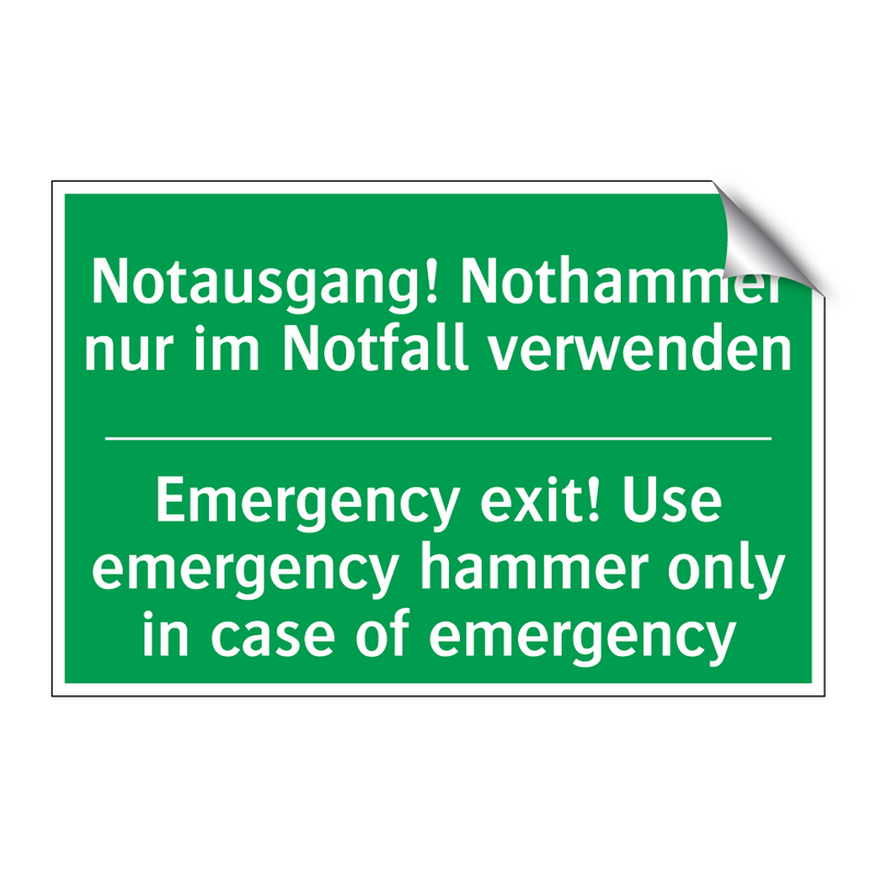 Notausgang! Nothammer nur im Notfall /.../ - Emergency exit! Use emergency /.../