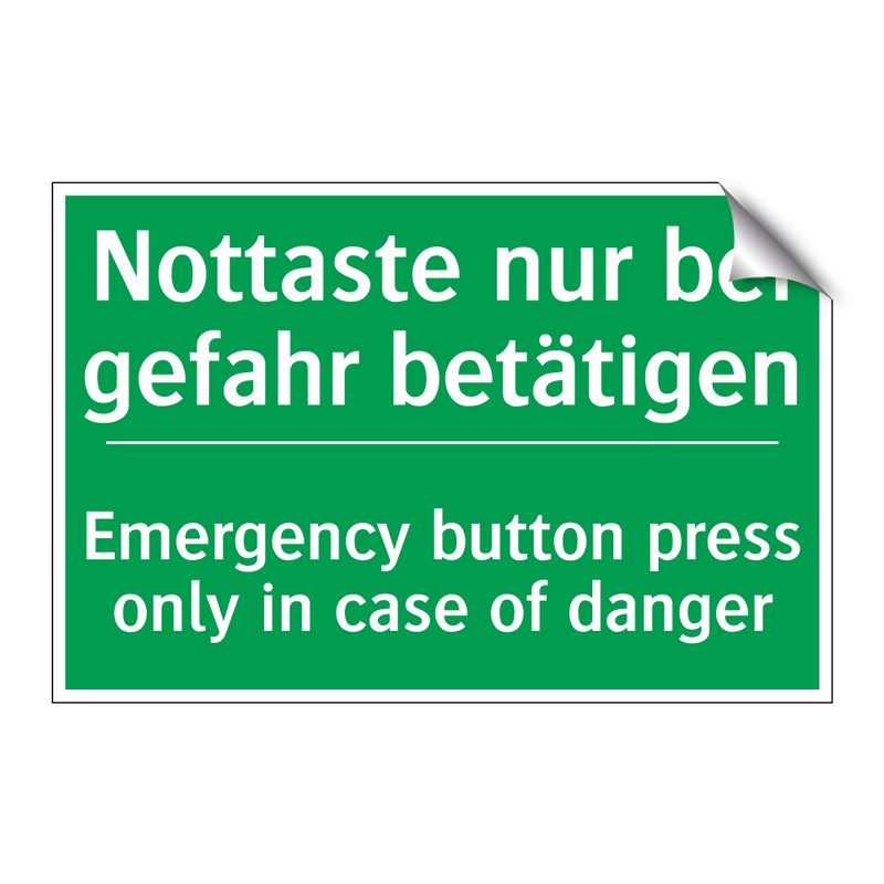 Nottaste nur bei gefahr betätigen /.../ - Emergency button press only in /.../