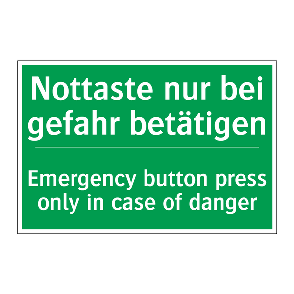 Nottaste nur bei gefahr betätigen /.../ - Emergency button press only in /.../