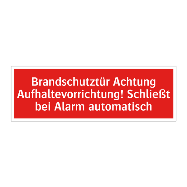 Brandschutztür Achtung Aufhaltevorrichtung! Schließt bei Alarm automatisch