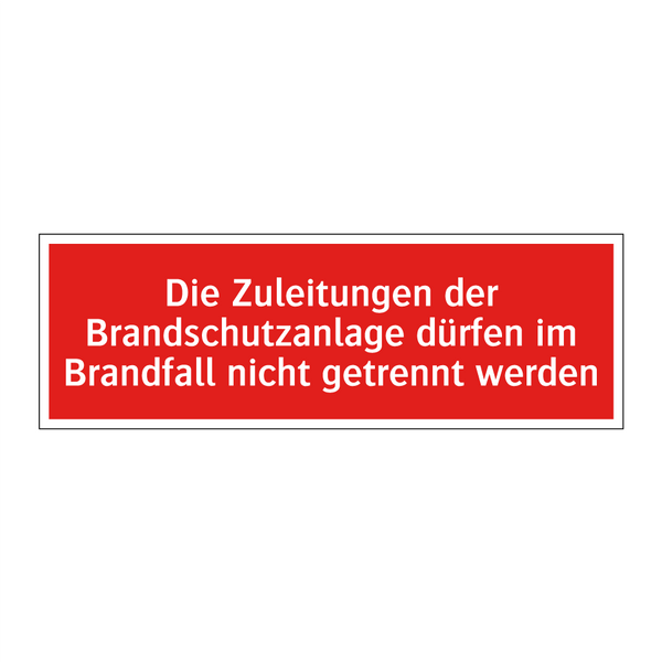 Die Zuleitungen der Brandschutzanlage dürfen im Brandfall nicht getrennt werden