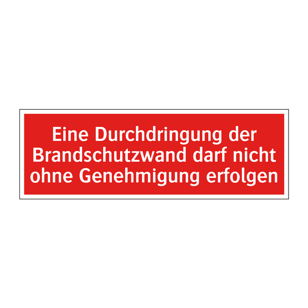 Eine Durchdringung der Brandschutzwand darf nicht ohne Genehmigung erfolgen