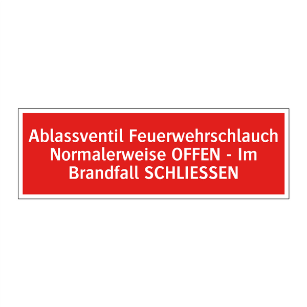 Ablassventil Feuerwehrschlauch Normalerweise OFFEN - Im Brandfall SCHLIESSEN