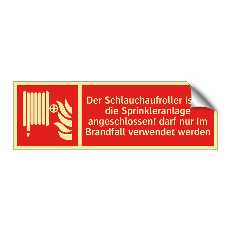 Der Schlauchaufroller ist an die Sprinkleranlage angeschlossen! darf nur im Brandfall verwendet werden