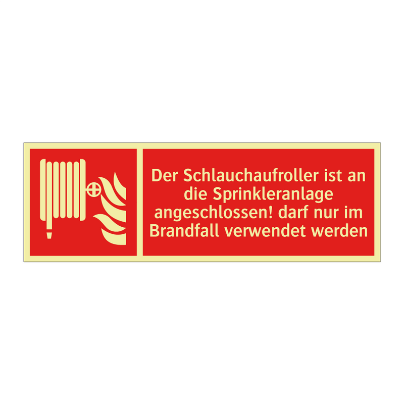 Der Schlauchaufroller ist an die Sprinkleranlage angeschlossen! darf nur im Brandfall verwendet werden