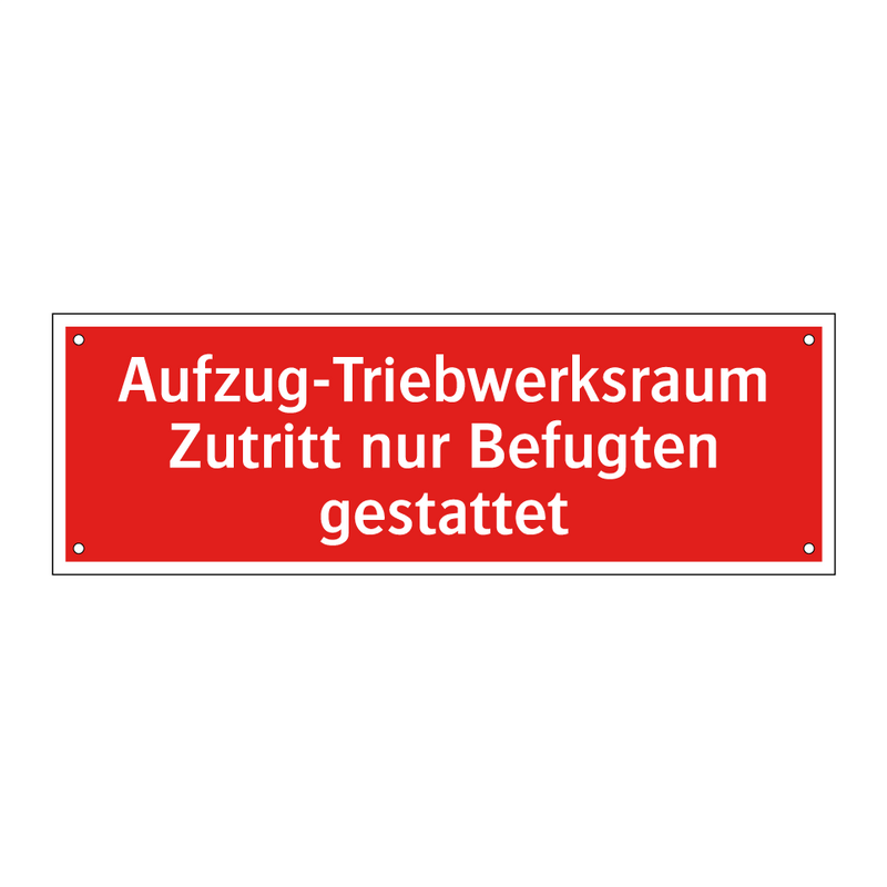 Aufzug-Triebwerksraum Zutritt nur Befugten gestattet