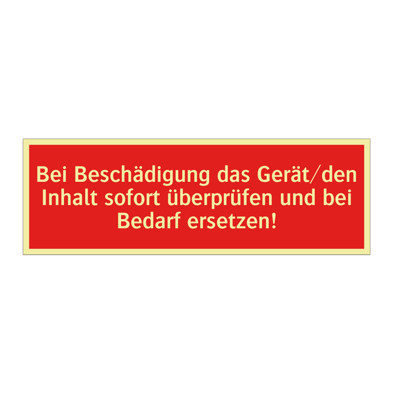 Bei Beschädigung das Gerät/den Inhalt sofort überprüfen und bei Bedarf ersetzen!