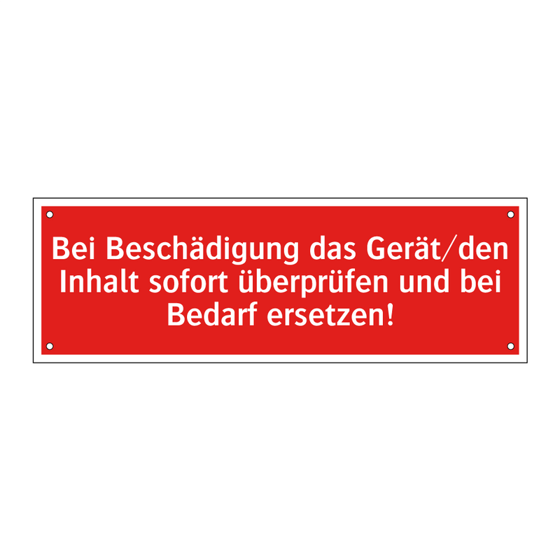 Bei Beschädigung das Gerät/den Inhalt sofort überprüfen und bei Bedarf ersetzen!