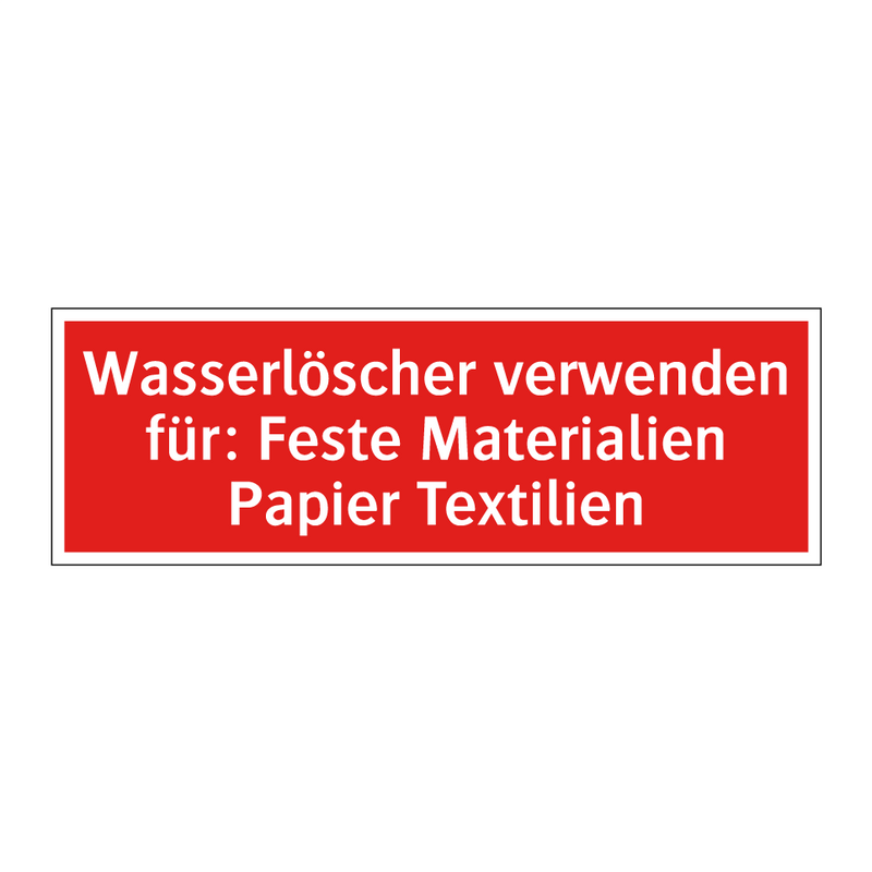 Wasserlöscher verwenden für: Feste Materialien Papier Textilien