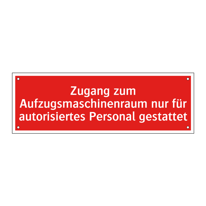 Zugang zum Aufzugsmaschinenraum nur für autorisiertes Personal gestattet