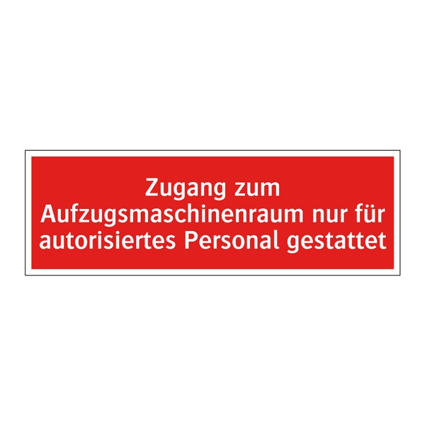 Zugang zum Aufzugsmaschinenraum nur für autorisiertes Personal gestattet