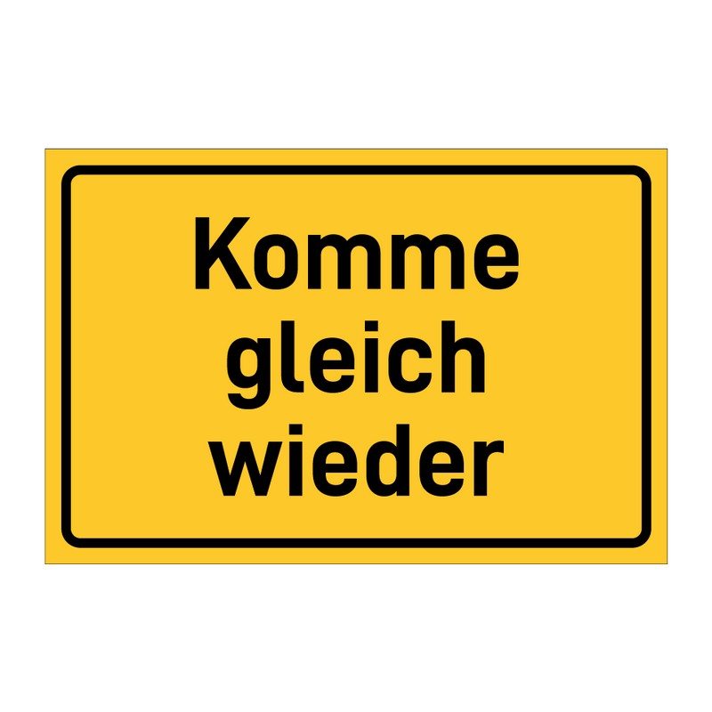 Komme gleich wieder