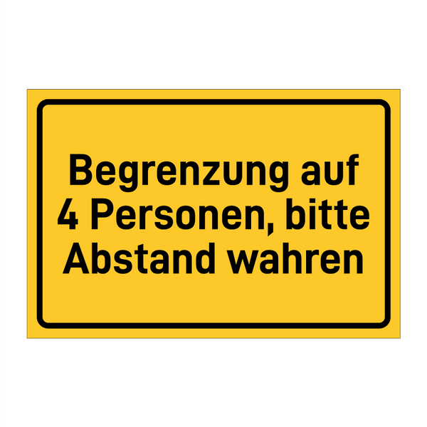 Begrenzung auf 4 Personen, bitte Abstand wahren & Begrenzung auf 4 Personen, bitte Abstand wahren