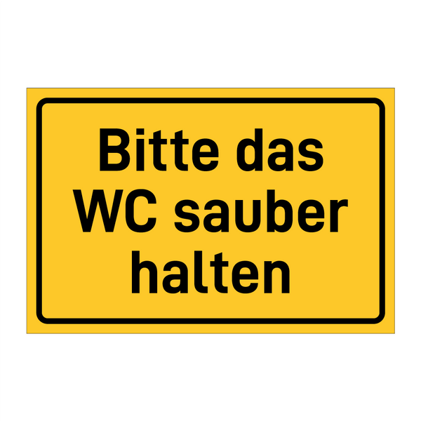 Bitte das WC sauber halten & Bitte das WC sauber halten & Bitte das WC sauber halten