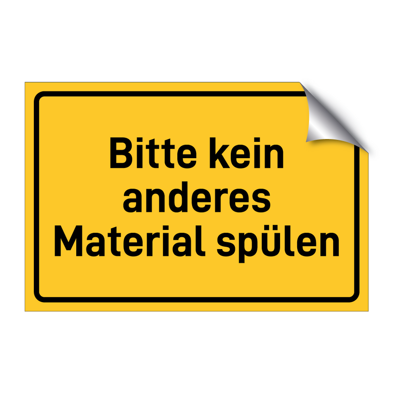 Bitte kein anderes Material spülen & Bitte kein anderes Material spülen