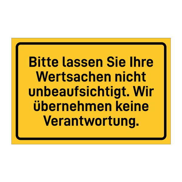 Bitte lassen Sie Ihre Wertsachen nicht unbeaufsichtigt. Wir übernehmen keine Verantwortung.