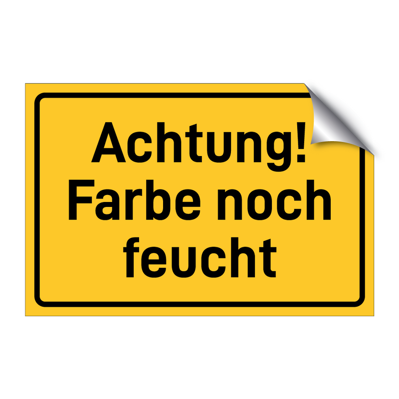 Achtung! Farbe noch feucht & Achtung! Farbe noch feucht & Achtung! Farbe noch feucht