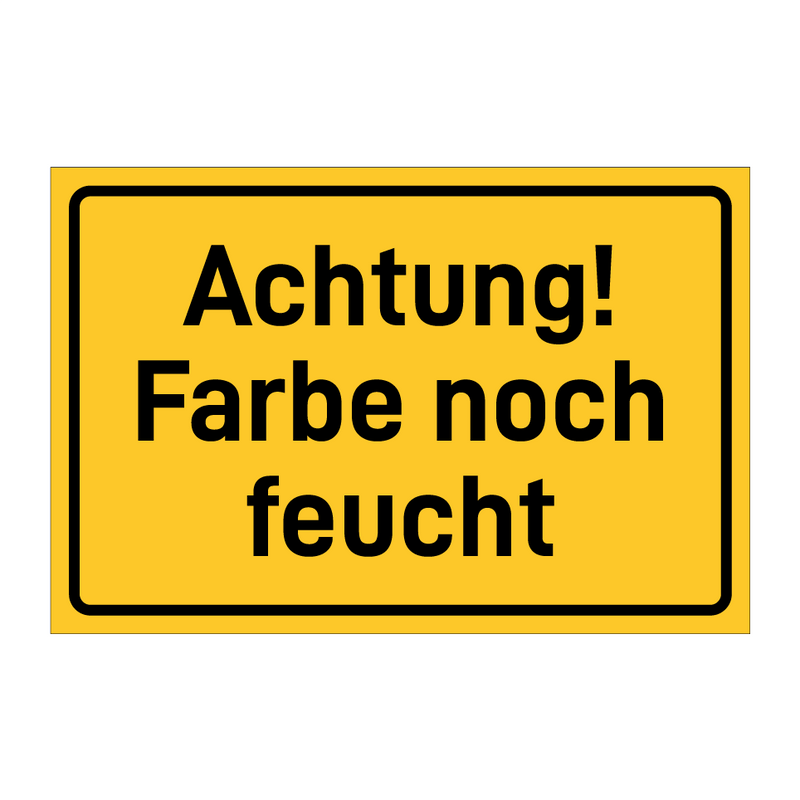 Achtung! Farbe noch feucht & Achtung! Farbe noch feucht & Achtung! Farbe noch feucht