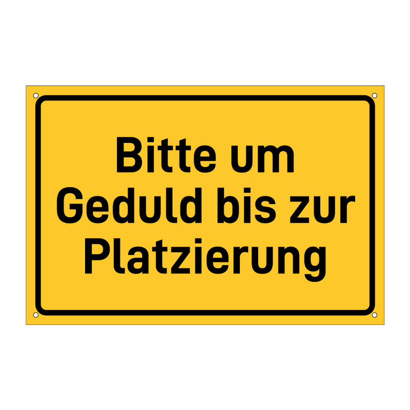 Bitte um Geduld bis zur Platzierung