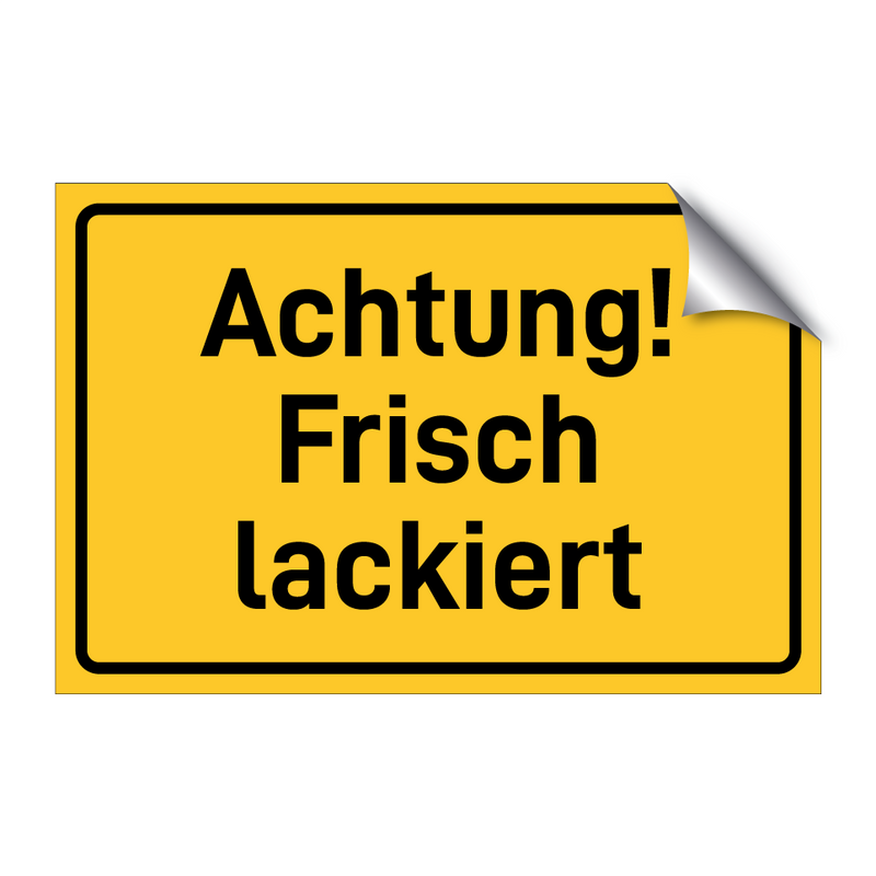 Achtung! Frisch lackiert & Achtung! Frisch lackiert & Achtung! Frisch lackiert