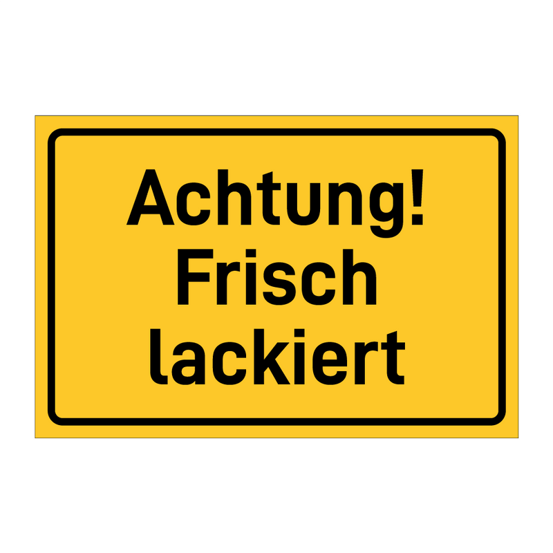 Achtung! Frisch lackiert & Achtung! Frisch lackiert & Achtung! Frisch lackiert