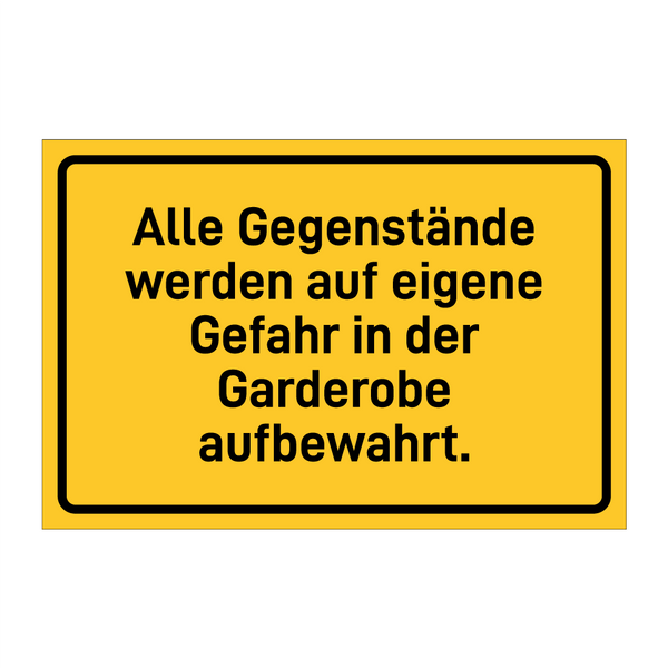 Alle Gegenstände werden auf eigene Gefahr in der Garderobe aufbewahrt.