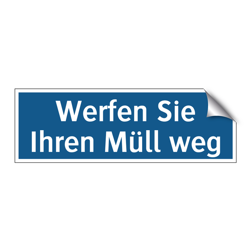 Werfen Sie Ihren Müll weg