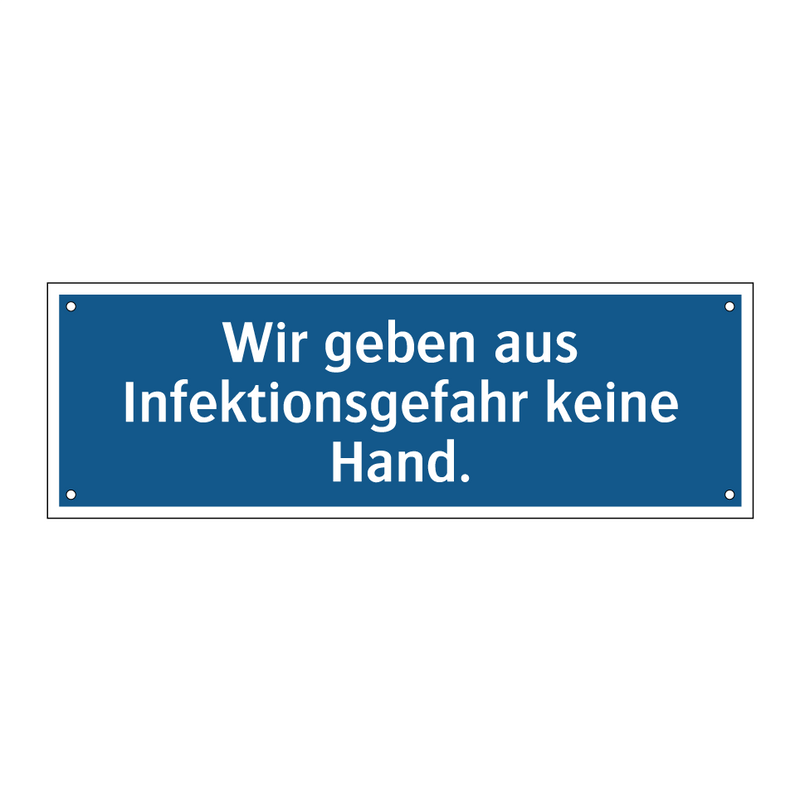 Wir geben aus Infektionsgefahr keine Hand.