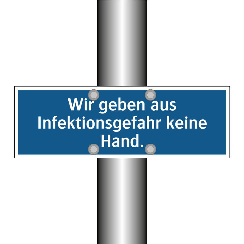 Wir geben aus Infektionsgefahr keine Hand.