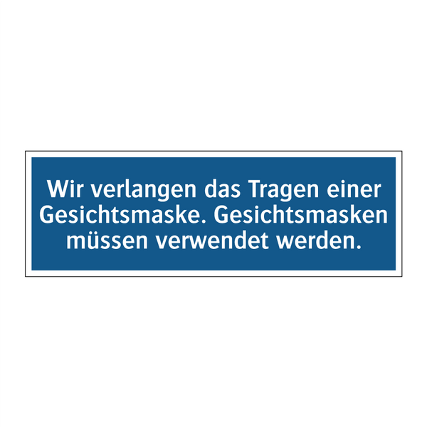 Wir verlangen das Tragen einer Gesichtsmaske. Gesichtsmasken müssen verwendet werden.