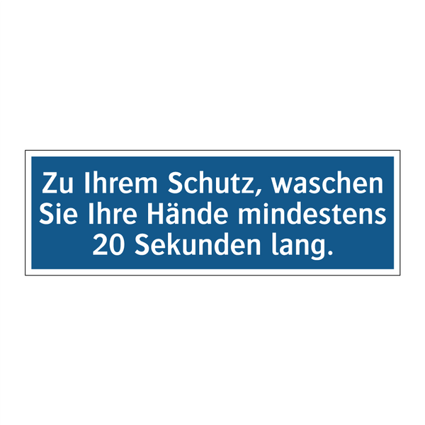 Zu Ihrem Schutz, waschen Sie Ihre Hände mindestens 20 Sekunden lang.