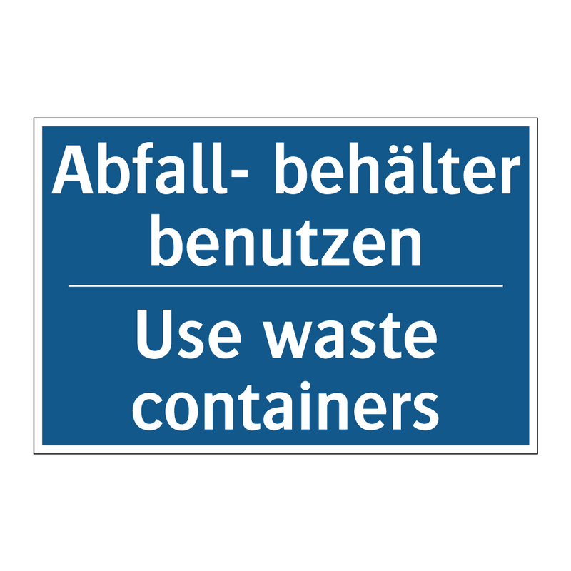 Abfall- behälter benutzen - Use waste containers