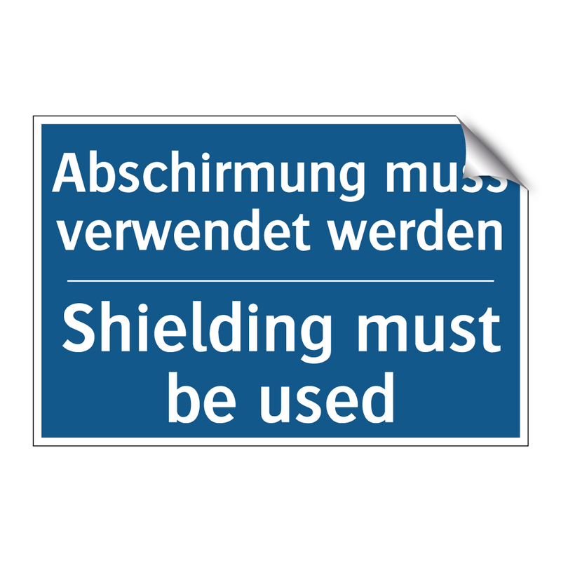 Abschirmung muss verwendet werden/.../ - Shielding must be used