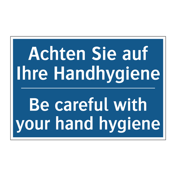 Achten Sie auf Ihre Handhygiene/.../ - Be careful with your hand hygiene/.../