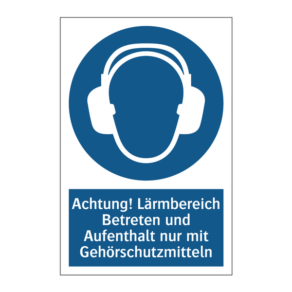 Achtung! Lärmbereich Betreten und Aufenthalt nur mit Gehörschutzmitteln