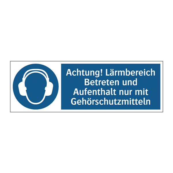 Achtung! Lärmbereich Betreten und Aufenthalt nur mit Gehörschutzmitteln