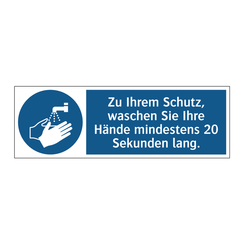 Zu Ihrem Schutz, waschen Sie Ihre Hände mindestens 20 Sekunden lang.