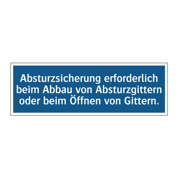 Absturzsicherung erforderlich beim Abbau von Absturzgittern oder beim Öffnen von Gittern.