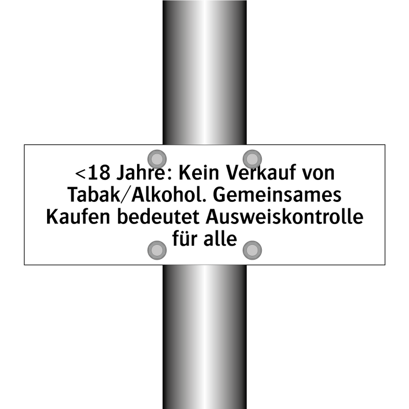 <18 Jahre: Kein Verkauf von Tabak/Alkohol. Gemeinsames Kaufen bedeutet Ausweiskontrolle für alle