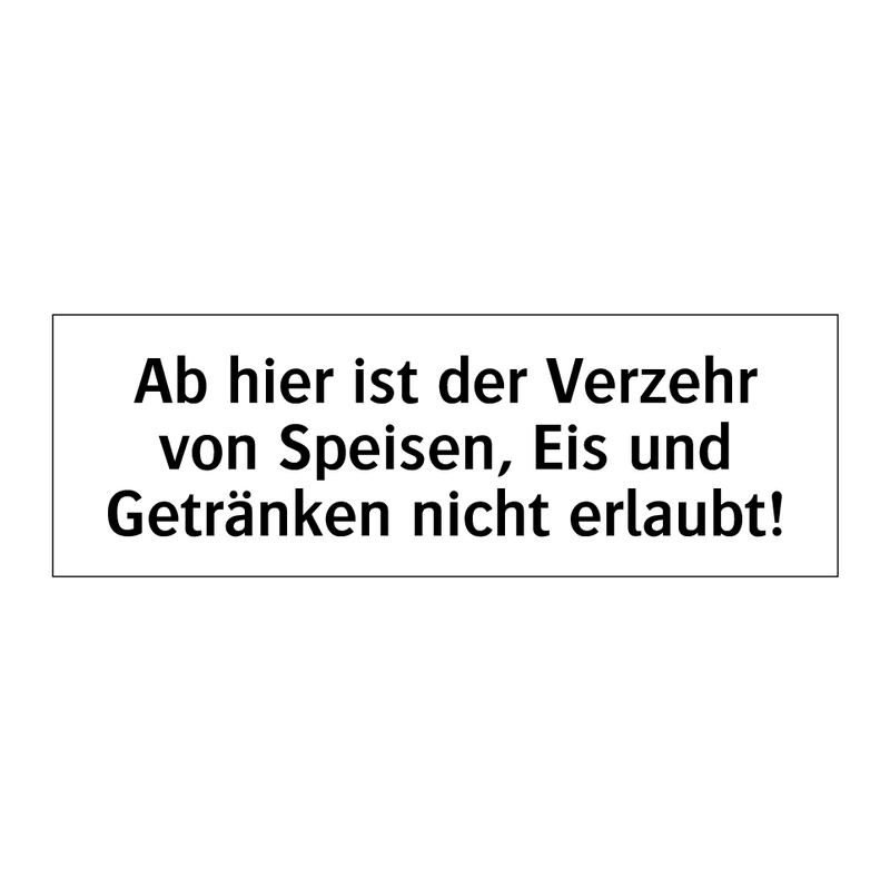 Ab hier ist der Verzehr von Speisen, Eis und Getränken nicht erlaubt!