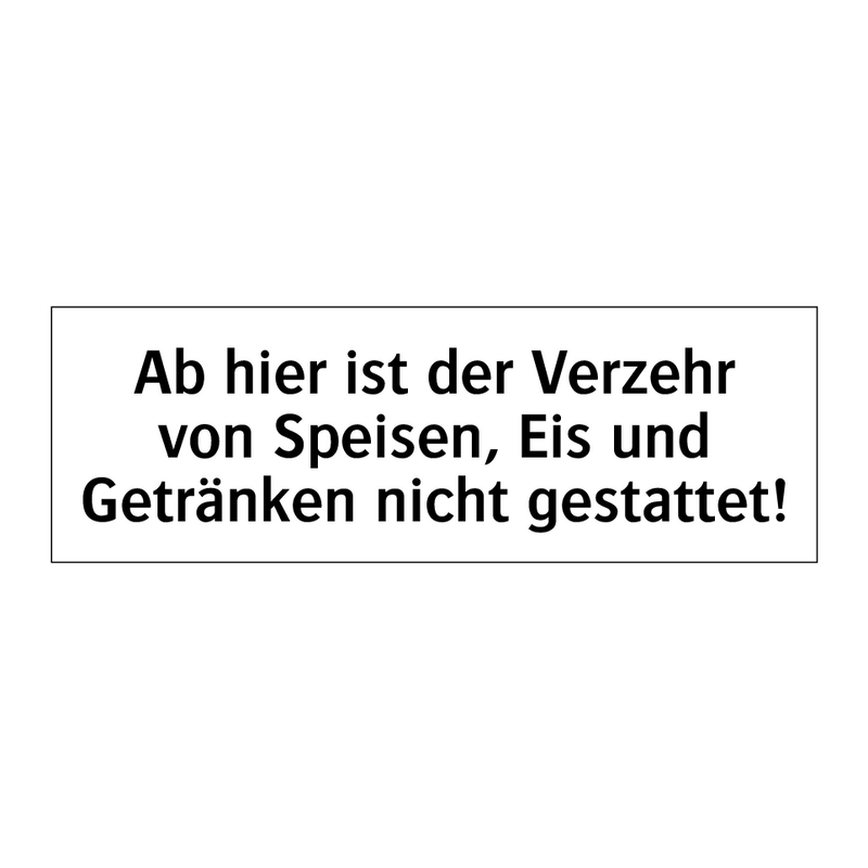 Ab hier ist der Verzehr von Speisen, Eis und Getränken nicht gestattet!