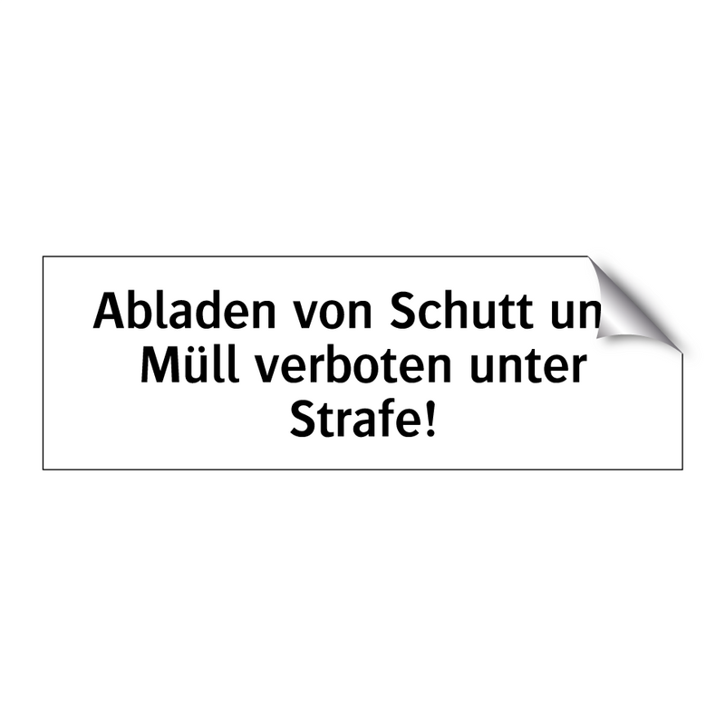 Abladen von Schutt und Müll verboten unter Strafe!