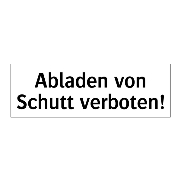 Abladen von Schutt verboten!